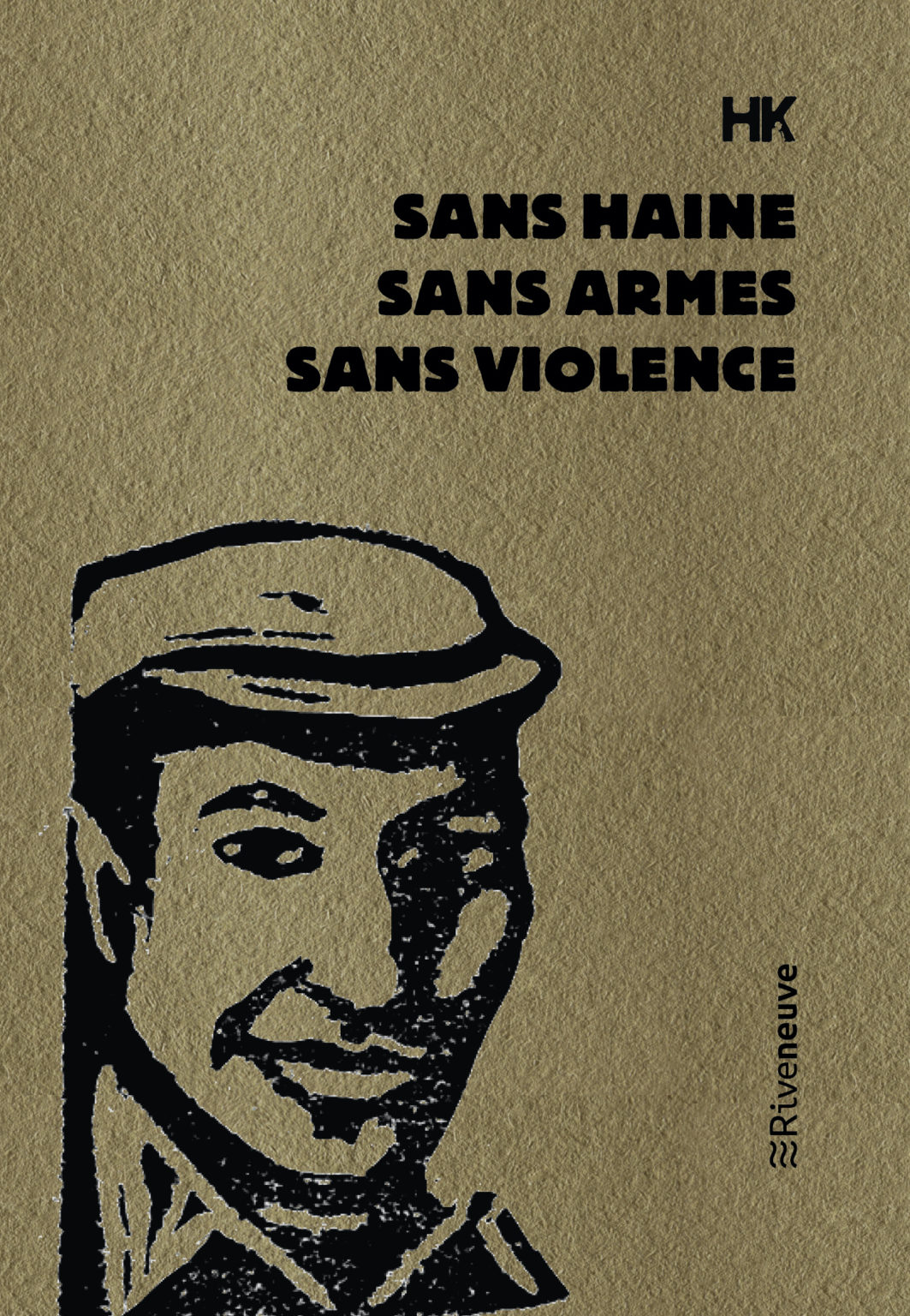 Roman Sans Rien Sans haine, sans armes, sans violence (roman) – Le site officiel de HK